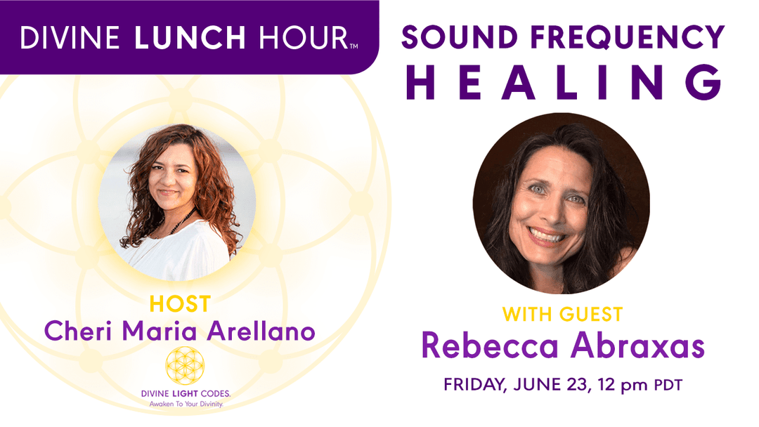 Divine Lunch Hour | Rebecca Abraxas | Sound Frequency Healing - Divine Light Codes
