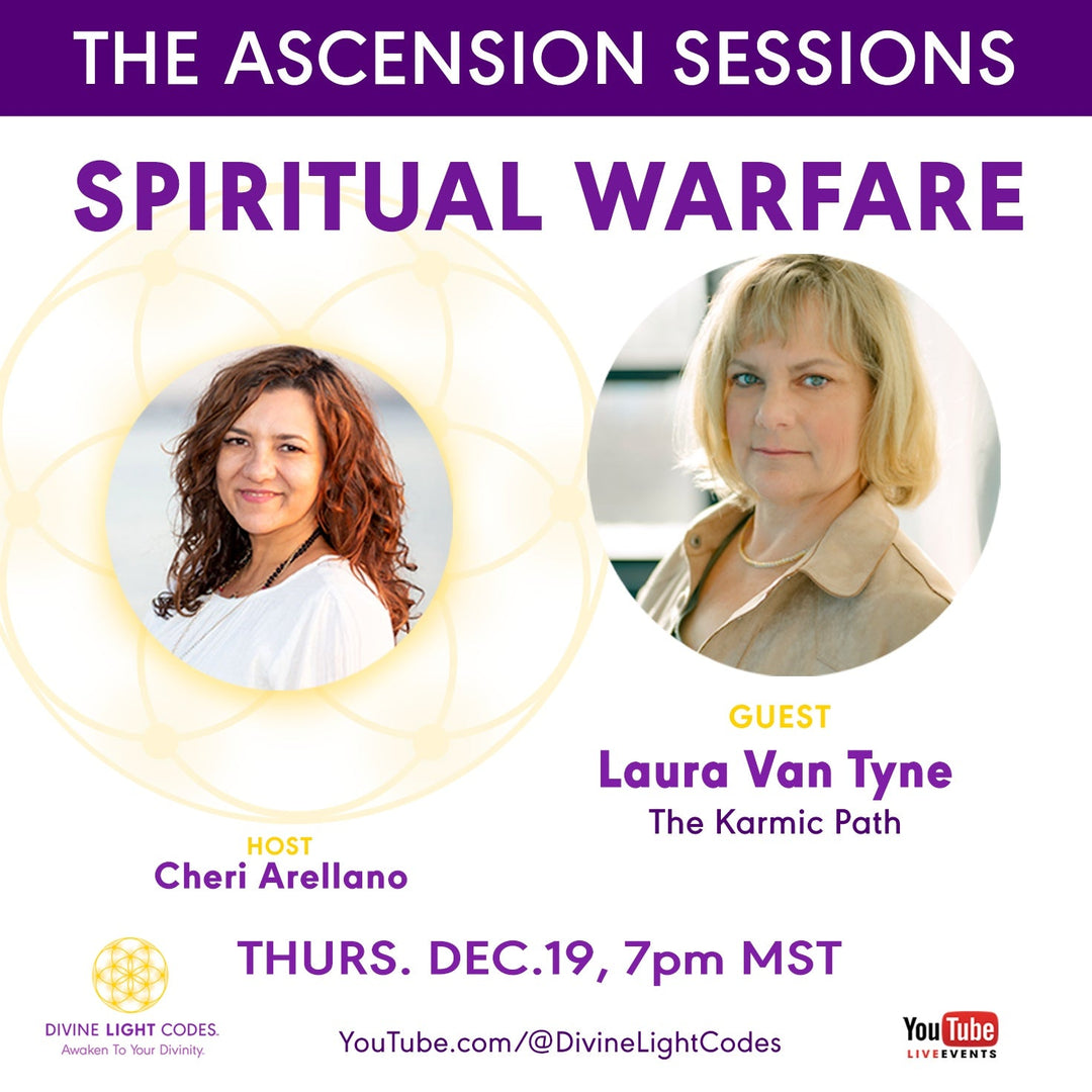 Cheri Arellano hosts Spiritual Warfare Ascension Session with guest Laura Van Tyne, Dec 19, 7pm MST