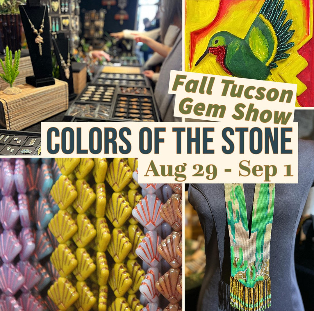 Colors of the Stone - Fall Tucson Gem Show - 8/29 – 9/1